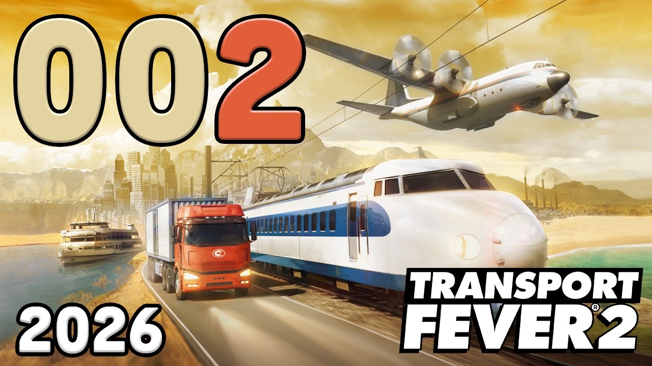 [002] Transport Fever 2 | 2026 | Let's Play deutsch