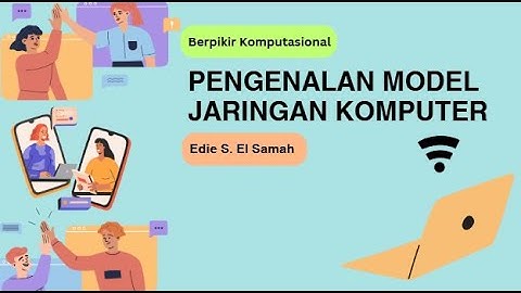 04. Berpikir Komputasional - Pengenalan Model Jaringan Komputer - Informatika Kelas XI