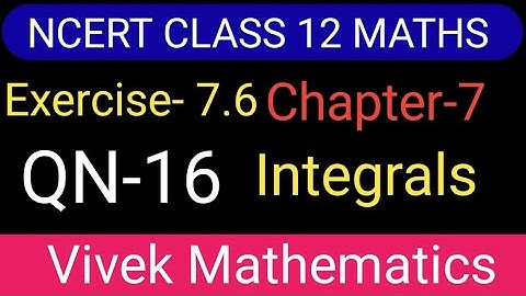Ncert Class12 Maths Ch-7 Integrals Exercise-7.6 Solution Of Question Number 16 @vivekmathematics122