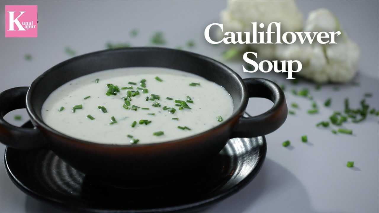 Cauliflower Soup Recipe | Winter Special Soup Recipe | Soup Recipes | Chef Kunal Kapur | Kunal Kapoor