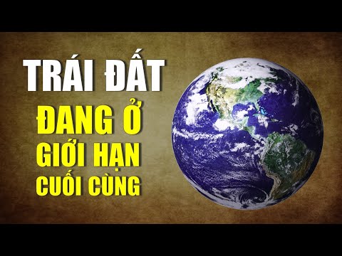 Trái Đất đang ở giới hạn chịu đựng cuối cùng! - Tinh Hoa TV chuyên đề