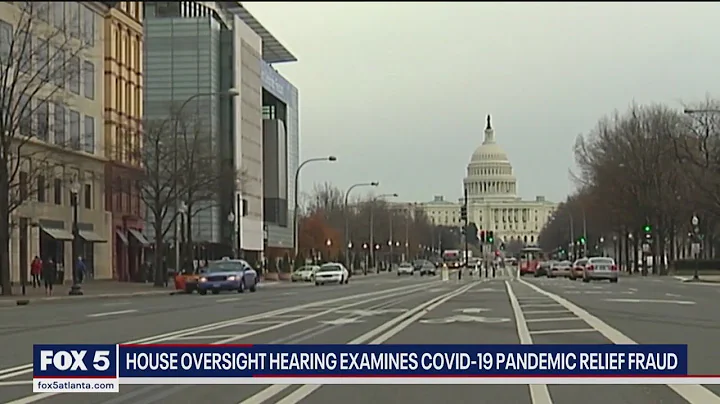 House oversight hearing examines COVID-19 pandemic relief fraud