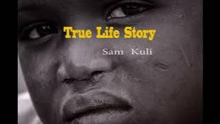 True Life Story  by  Sam Kuli