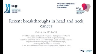 2025 UCSF Head and Neck Cancer Patient Symposium: Keynote address by Patrick Ha, MD, FACS
