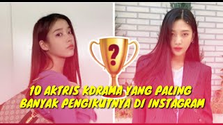 10 AKTRIS KDRAMA YANG PALING BANYAK PENGIKUTNYA DI INSTAGRAM