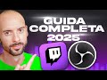 Impostazioni OBS e Twitch 2025: Guida Streaming per Principianti