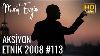 Murat Evgin - Aksiyon Etnik | 2008  Resimi