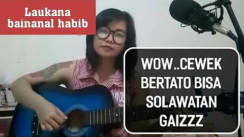 WOW kerennnn...cewek bertato bisa solawatan LAUKANA BAINANAL HABIB cover Sumini Bakol Dawet