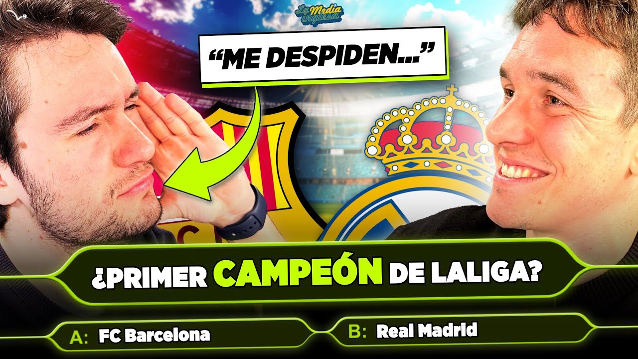 ¿QUIÉN SABE MÁS (Y MENOS) DE FÚTBOL ESPAÑOL? | CON 