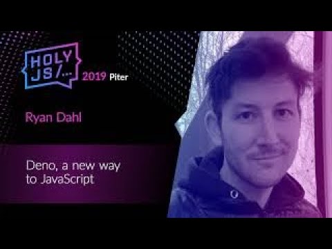 Ryan Dahl - Deno, a new way to JavaScript