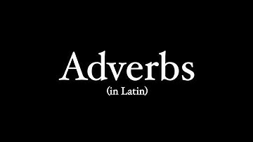 Adverbs in Latin
