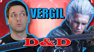 You can play as VERGIL from DEVIL MAY CRY in Dungeons & Dragons