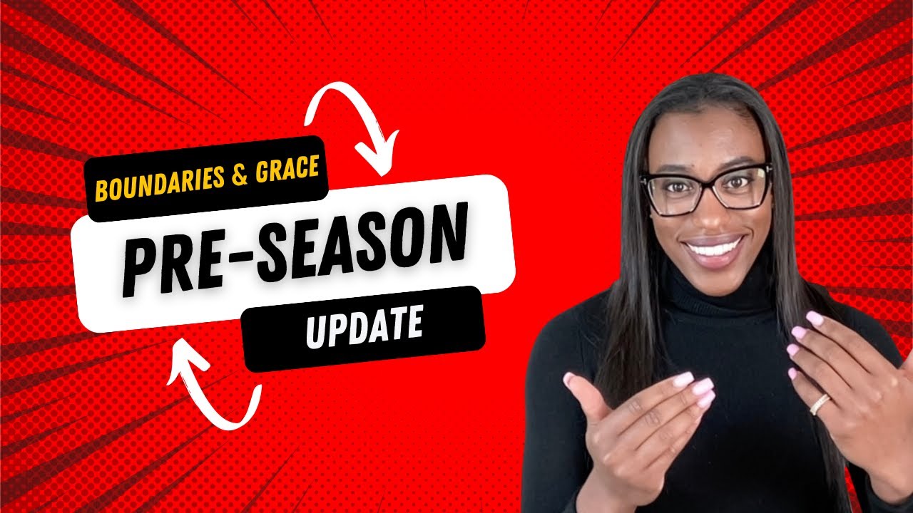 Boundaries and Grace Pre-Season UPDATE