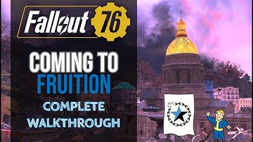 Fallout 76 - Coming to Fruition Quest - Complete Walkthrough