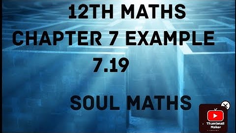 12th maths chapter 7 example 7.19
