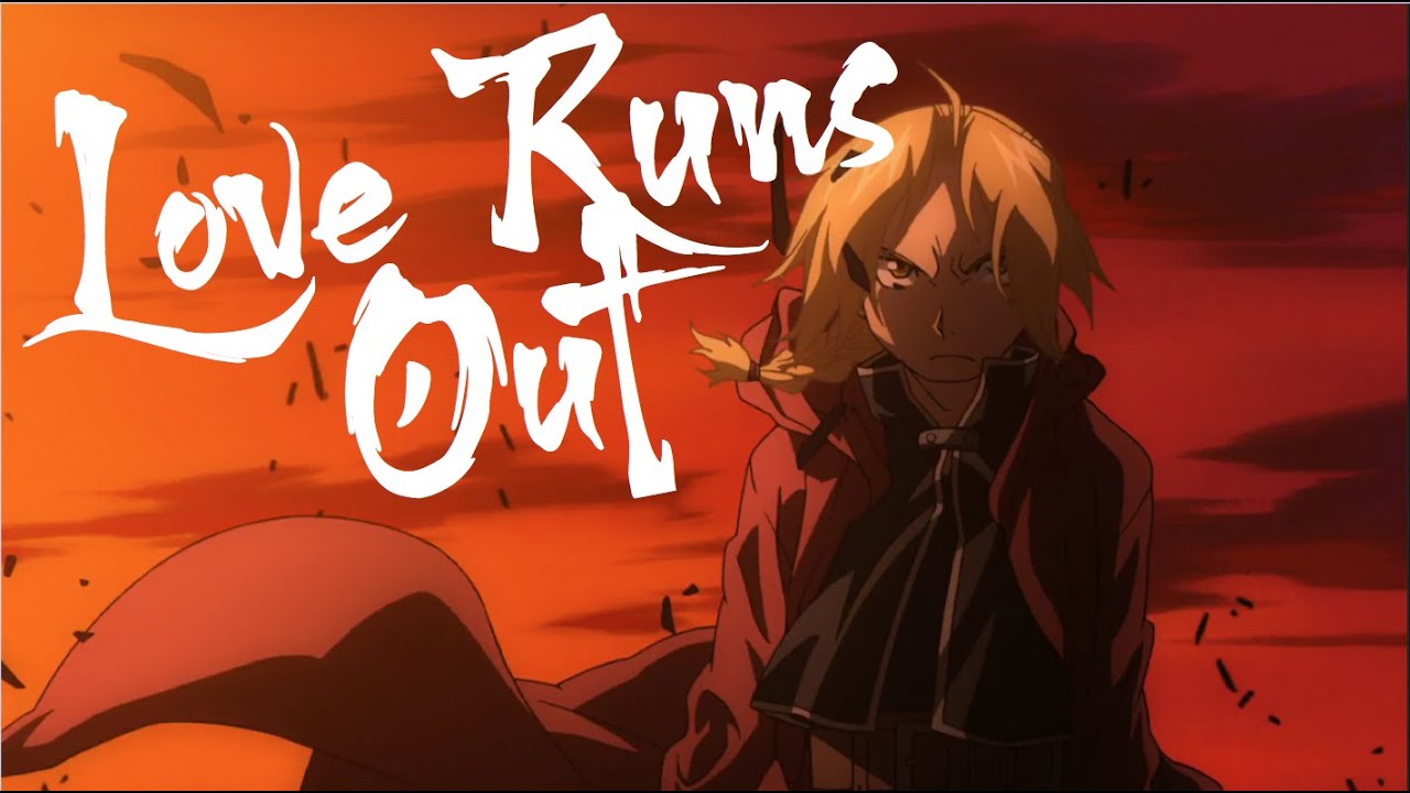 Fullmetal Alchemist Brotherhood AMV Love Runs Out OneRepublic YouTube