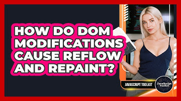 How Do DOM Modifications Cause Reflow And Repaint? - JavaScript Toolkit