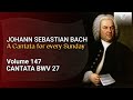 J.S. Bach: Wer weiß, wie nahe mir mein Ende?, BWV 27 - The Church Cantatas, Vol. 147