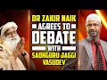 Dr Zakir Naik Agrees to Debate with Sadhguru Jaggi Vasudev - Dr Zakir Naik