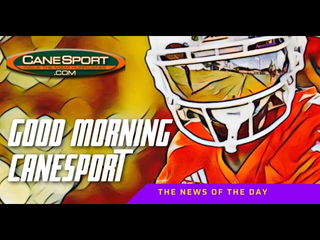 Good Morning CaneSport 10.20.25 Miami Hurricanes News of the Day
