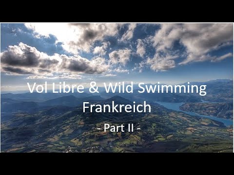 Vol Libre and Wild Swimming France - Gleitschirmfliegen in Südfrankreich 2019 -Part II