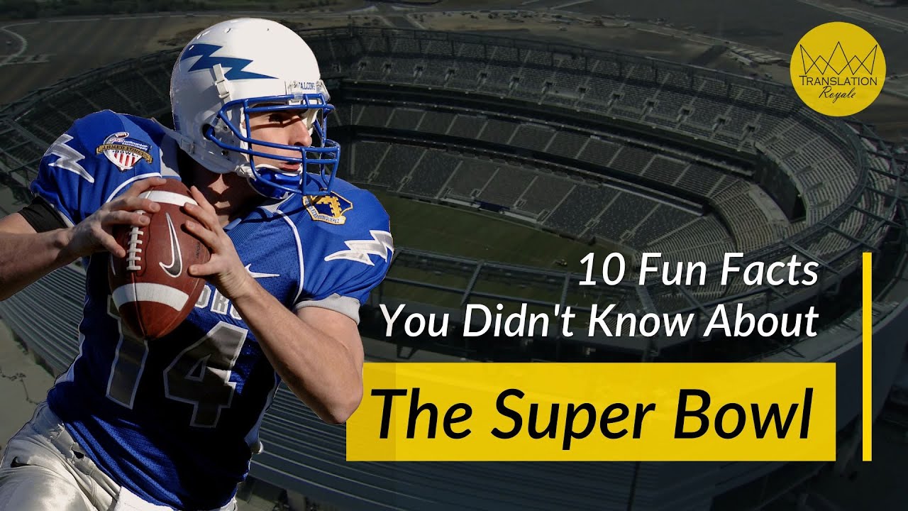 10 Fun Facts You Didn't Know About The Super Bowl | Translation Royale ...
