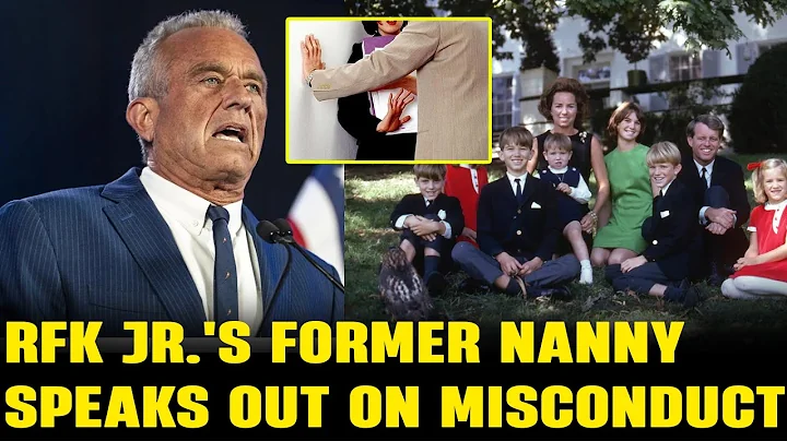 RFK Jr.'s Former Nanny Speaks Out on Alleged Misconduct of Robert F. Kennedy Jr