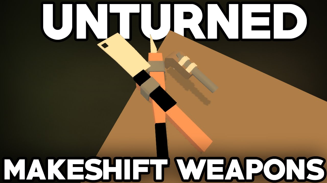 Unturned Modday Craftable Makeshift Weapons YouTube