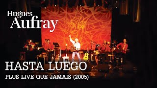 Miniatura de vídeo de "Hugues Aufray - Hasta Luego (Live officiel « Plus live que jamais » Paris 2005)"