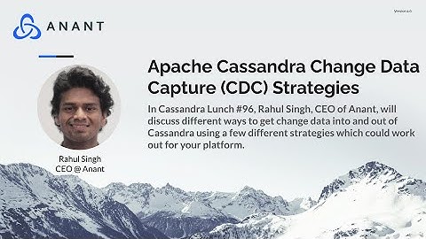 Apache Cassandra Lunch #96: Apache Cassandra Change Data Capture (CDC) Strategies