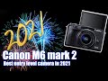 Canon M6 mark ii - best entry level camera in 2021