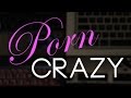 Porn Crazy (A Documentary)