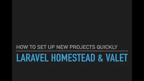 Laravel Homestead and Valet Quick Project Setup