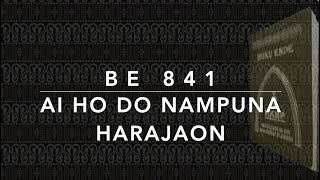 Video thumbnail of "BE 841 — Ai Ho Do Nampuna Harajaon"