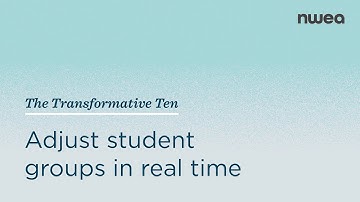 Adjust student groups in real time | The Transformative Ten #3