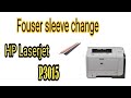 How to change fouser sleeve HP 3015#HpM521#Hp525