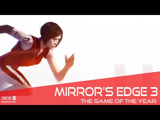 How to Make MIRROR'S EDGE 3 the Game of the Year 