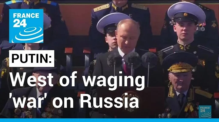 Vladimir Putin accuses the West of waging 'war' on Russia on Victory Day • FRANCE 24 English