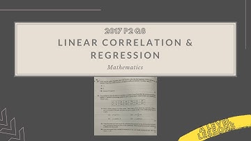 A Level H2 Math 2017 Paper 2 Q8: Linear Correlation & Regression | A Level Mathematics (2024)