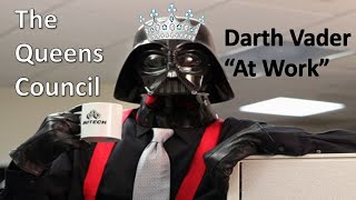 The Queens Council -- #DarthVader 'At Work' -- Fun With #StarWars plus #Cyborg news