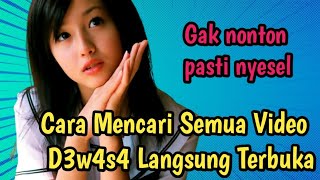 Cara Mencari Semua Video D3w4s4 Langsung Terbuka