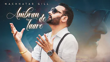 Ambran De Taare: Nachhatar Gill (Full Song) Prabh Near | Nav Garhiwala | Latest Punjabi Song 2018