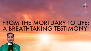 From the mortuary to life: A breathtaking testimony! - Fr Joseph Edattu VC