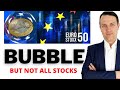 Euro Stoxx 50 Index - 20 European Stocks Analyzed - Most in A Bubble!