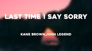 Last Time I Say Sorry - Kane Brown,John Legend Lyrics-exploring 🪕