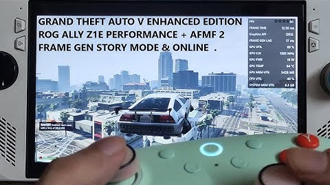 Rog Ally GTA V Enhanced Edition FSR 3 Performance + AFMF 2 Frame Gen | Campaign & GTA Online Windows