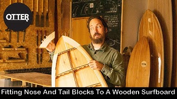 How We Make Wooden Surfboards, Part 4: FITTING NOSE AND TAIL BLOCKS