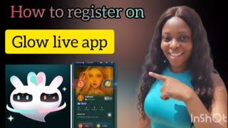 How to register on Glow live app and how the app works #livestreamapp#glowliveapp#sidehustle