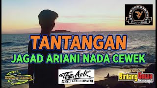 KARAOKE JAGAD ARIANI - TANTANGAN (Nada Cewek) VERSI FITRIANI CINONG (JY Production)