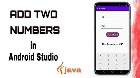 How To Add Two Numbers - Android Studio for Beginners | Java